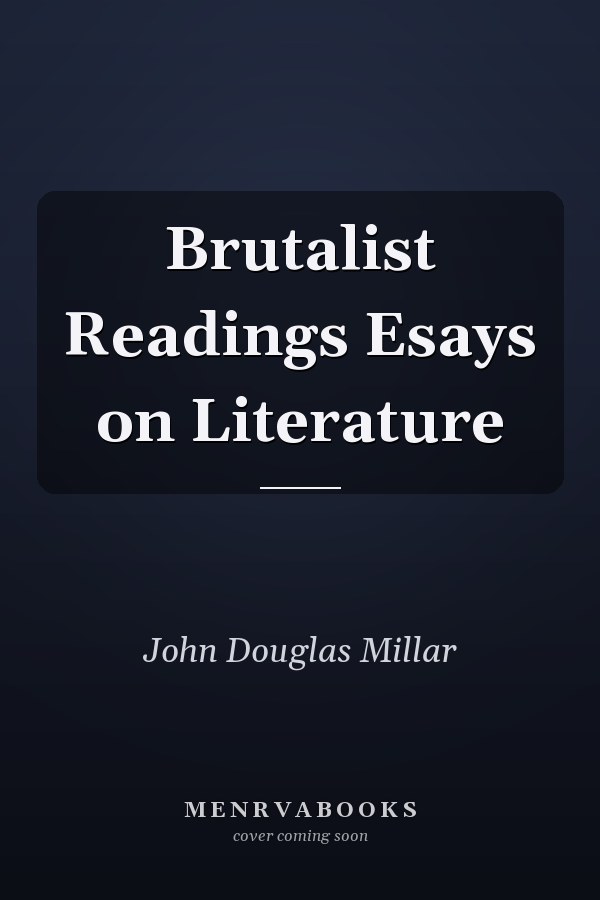 Brutalist Readings Esays on Literature