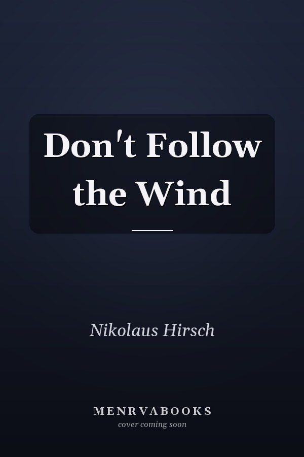 Don't Follow the Wind