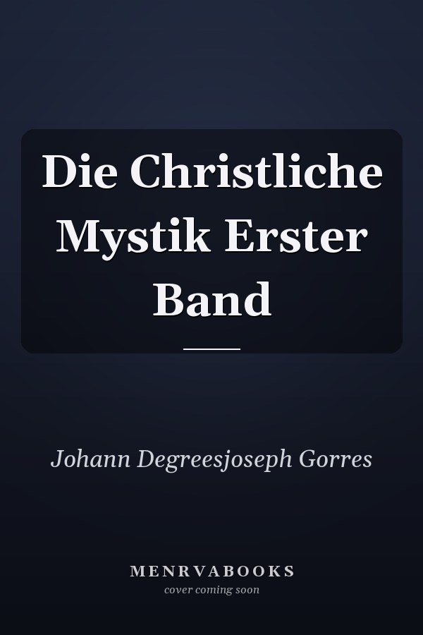 Die Christliche Mystik Erster Band