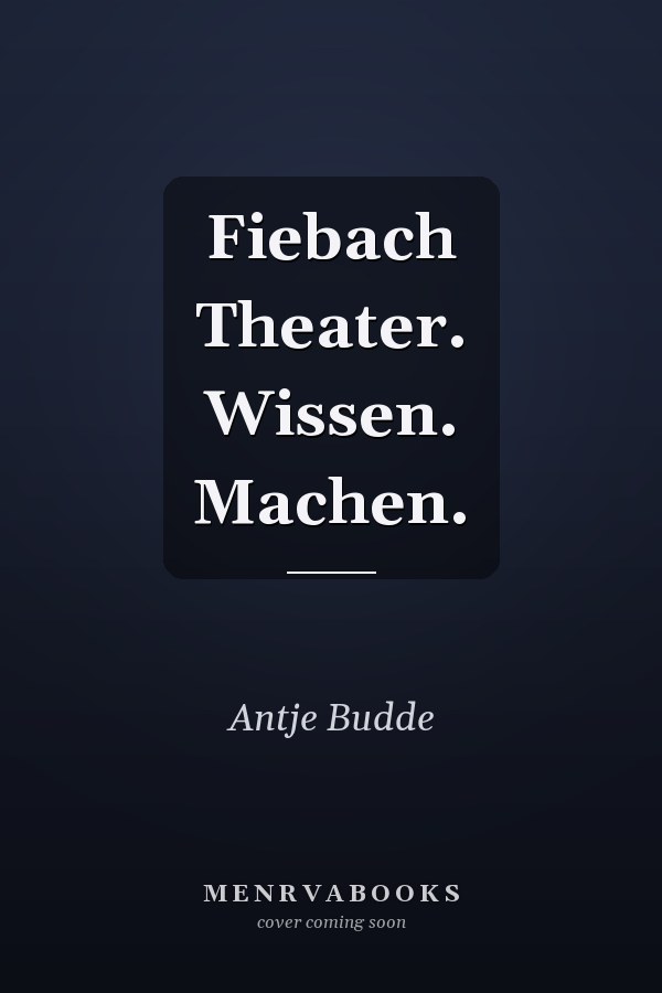 Fiebach Theater. Wissen. Machen.