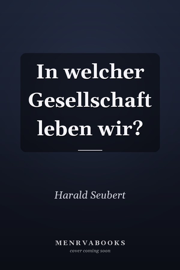 In welcher Gesellschaft leben wir?