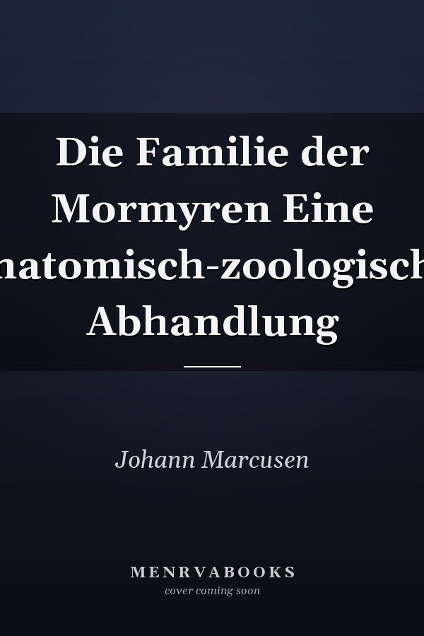 Die Familie der Mormyren Eine anatomisch-zoologische Abhandlung