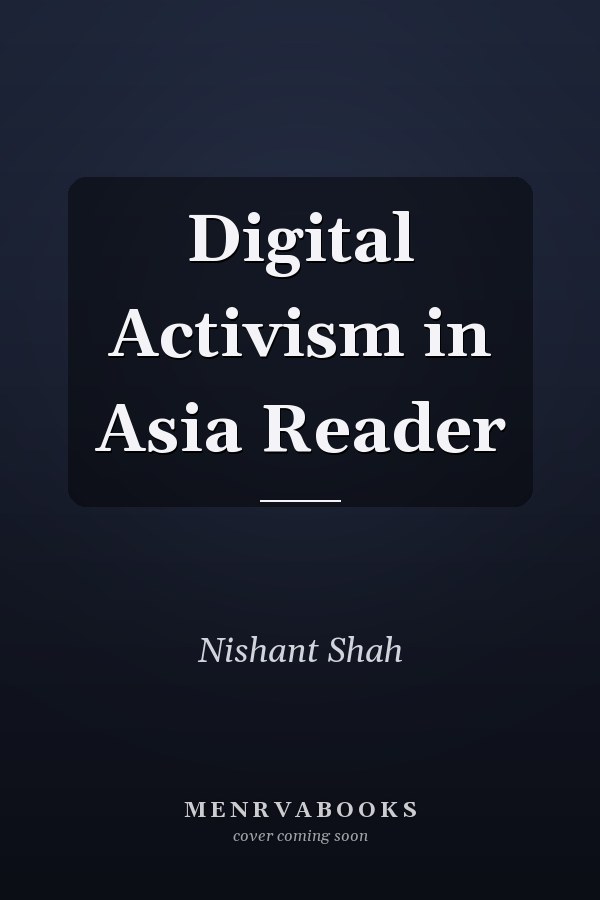 Digital Activism in Asia Reader