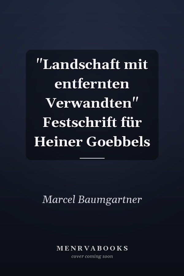"Landschaft mit entfernten Verwandten" Festschrift für Heiner Goebbels