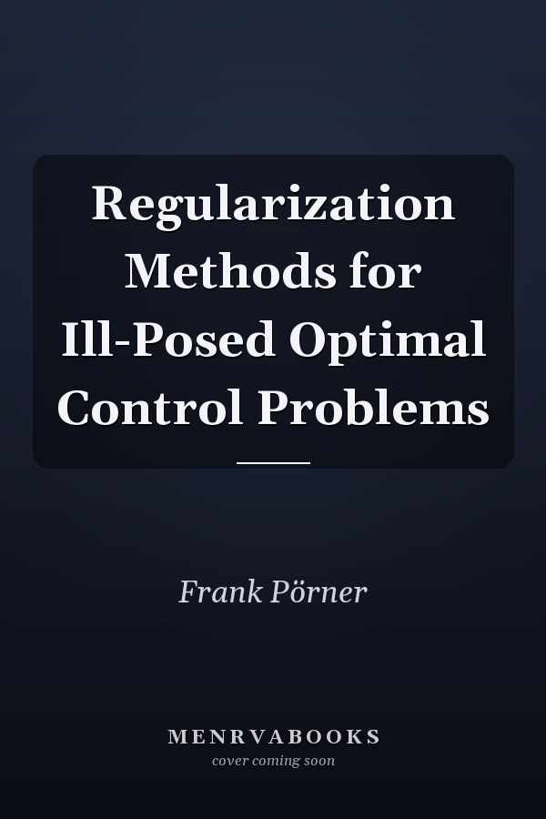 Regularization Methods for Ill-Posed Optimal Control Problems