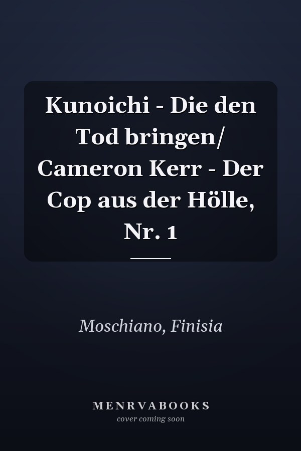 Kunoichi - Die den Tod bringen/ Cameron Kerr - Der Cop aus der Hölle, Nr. 1