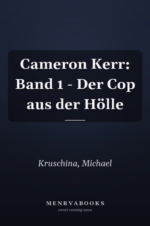 Cameron Kerr: Band 1 - Der Cop aus der Hölle