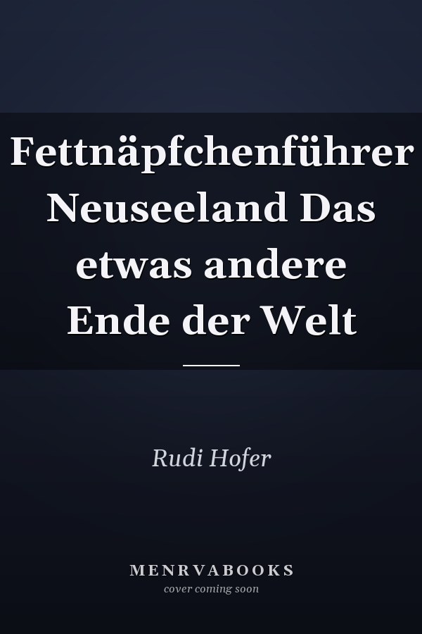 Fettnäpfchenführer Neuseeland Das etwas andere Ende der Welt