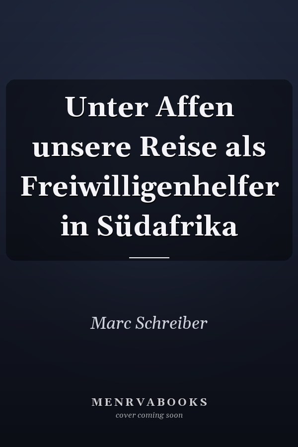 Unter Affen unsere Reise als Freiwilligenhelfer in Südafrika