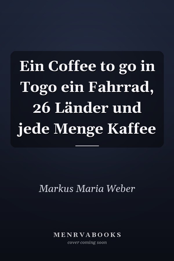Ein Coffee to go in Togo ein Fahrrad, 26 Länder und jede Menge Kaffee