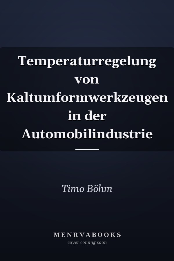 Temperaturregelung von Kaltumformwerkzeugen in der Automobilindustrie