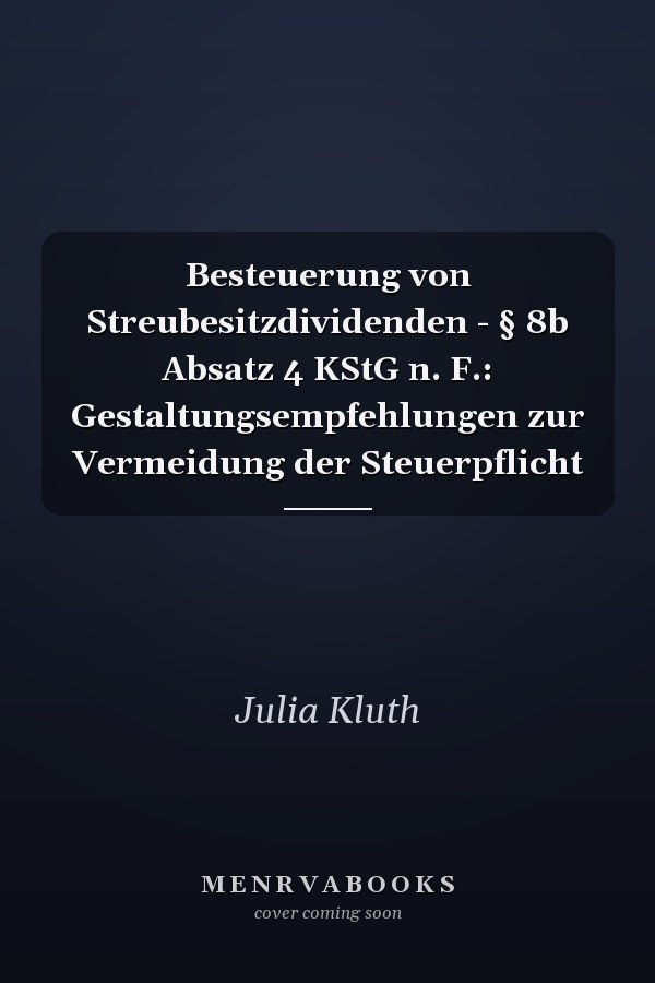 Besteuerung von Streubesitzdividenden - § 8b Absatz 4 KStG n. F.: Gestaltungsempfehlungen zur Vermeidung der Steuerpflicht