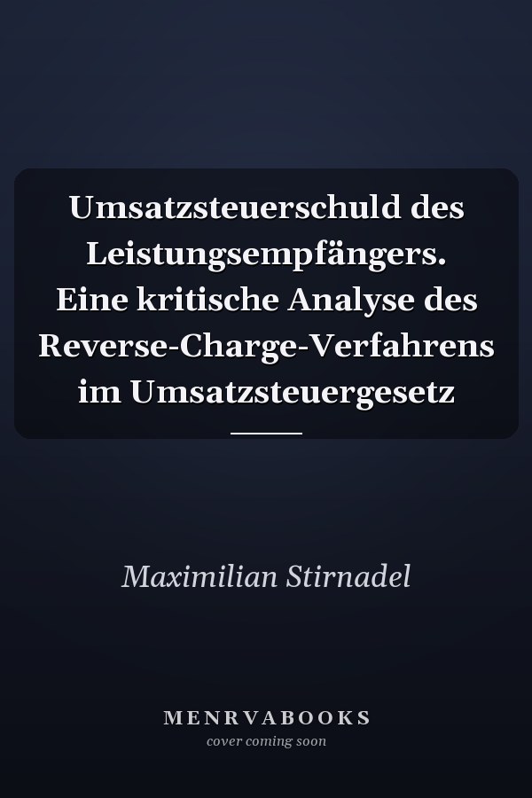 Umsatzsteuerschuld des Leistungsempfängers. Eine kritische Analyse des Reverse-Charge-Verfahrens im Umsatzsteuergesetz