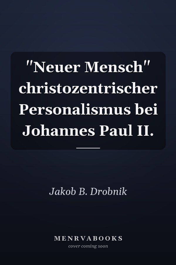 "Neuer Mensch" christozentrischer Personalismus bei Johannes Paul II.