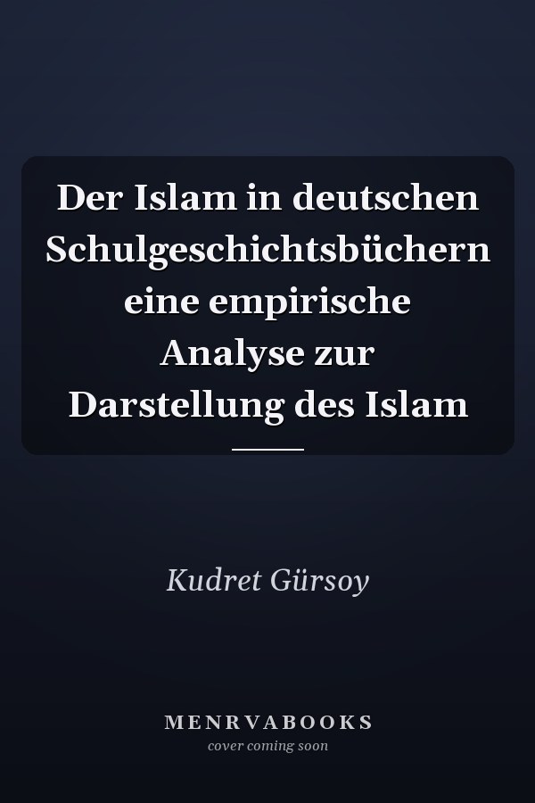 Der Islam in deutschen Schulgeschichtsbüchern eine empirische Analyse zur Darstellung des Islam