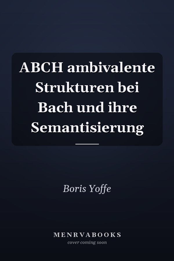 ABCH ambivalente Strukturen bei Bach und ihre Semantisierung