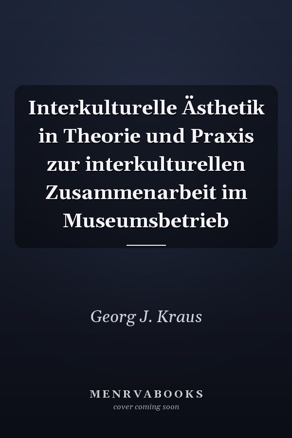 Interkulturelle Ästhetik in Theorie und Praxis zur interkulturellen Zusammenarbeit im Museumsbetrieb
