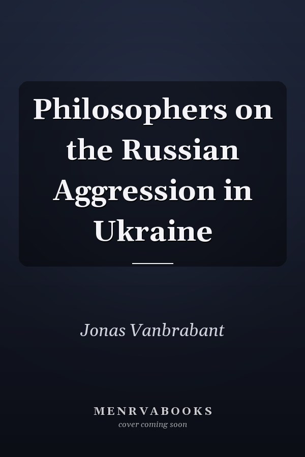 Philosophers on the Russian Aggression in Ukraine