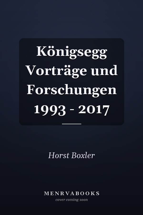 Königsegg Vorträge und Forschungen 1993 - 2017