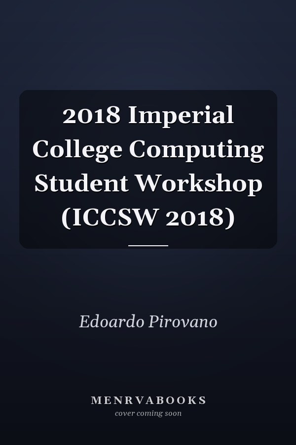 2018 Imperial College Computing Student Workshop (ICCSW 2018)