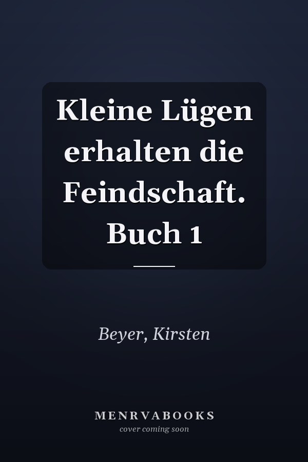 Kleine Lügen erhalten die Feindschaft. Buch 1