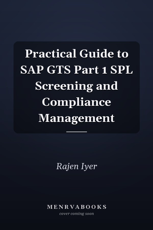 Practical Guide to SAP GTS Part 1 SPL Screening and Compliance Management