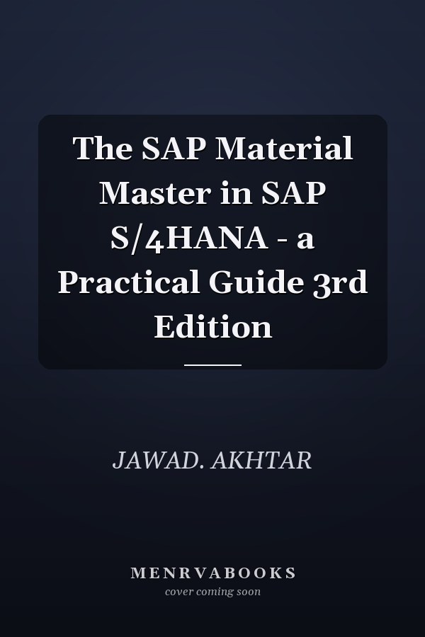 The SAP Material Master in SAP S/4HANA - a Practical Guide 3rd Edition
