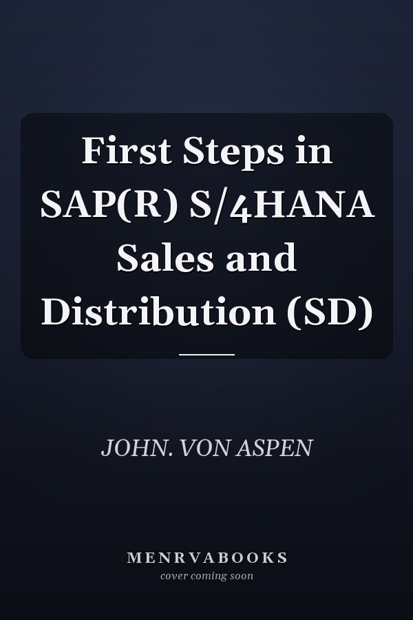 First Steps in SAP(R) S/4HANA Sales and Distribution (SD)