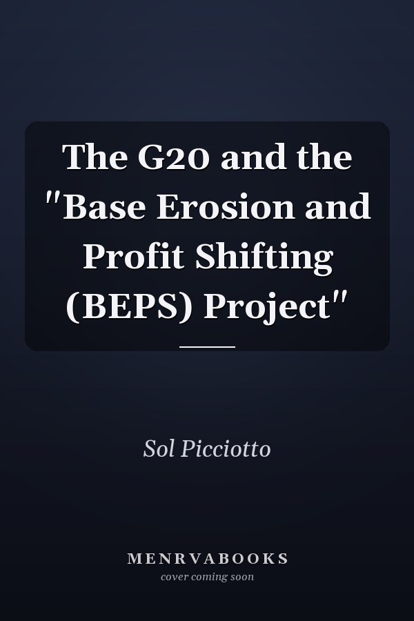 The G20 and the "Base Erosion and Profit Shifting (BEPS) Project"