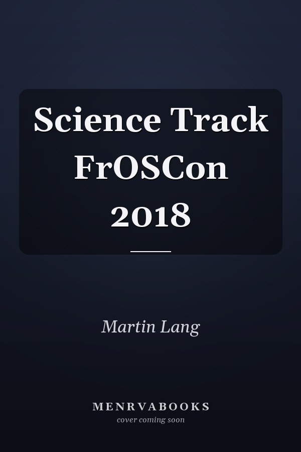 Science Track FrOSCon 2018