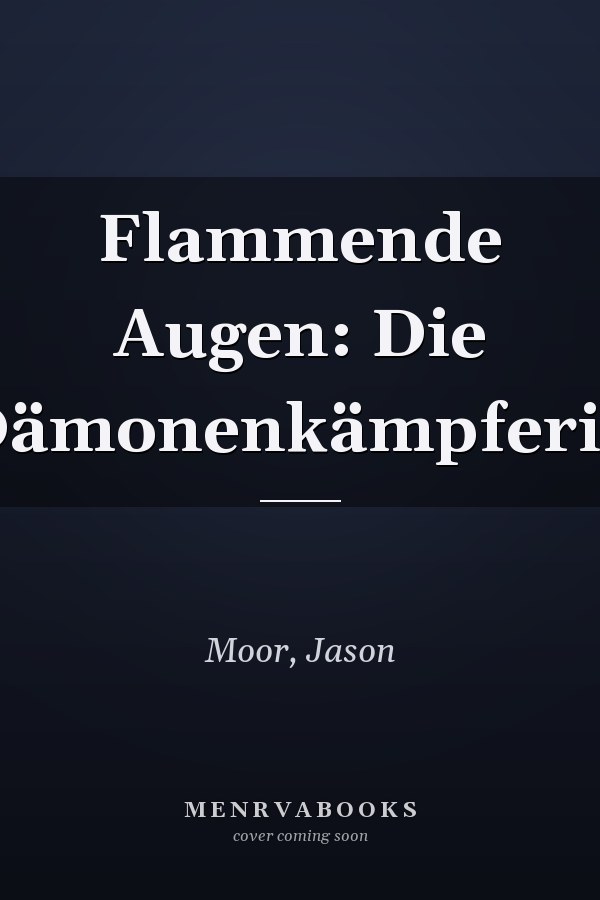 Flammende Augen: Die Dämonenkämpferin