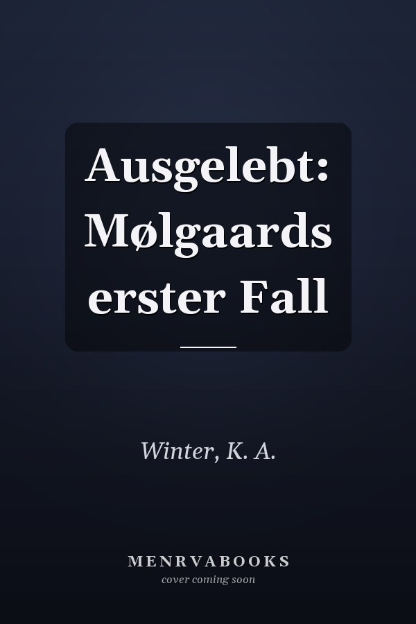 Ausgelebt: Mølgaards erster Fall