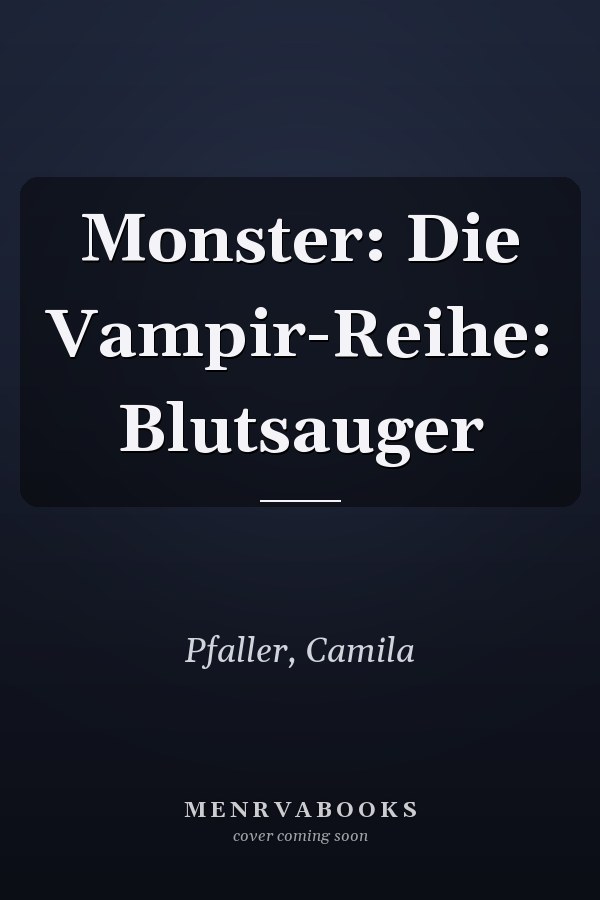 Monster: Die Vampir-Reihe: Blutsauger