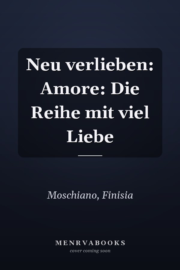 Neu verlieben: Amore: Die Reihe mit viel Liebe