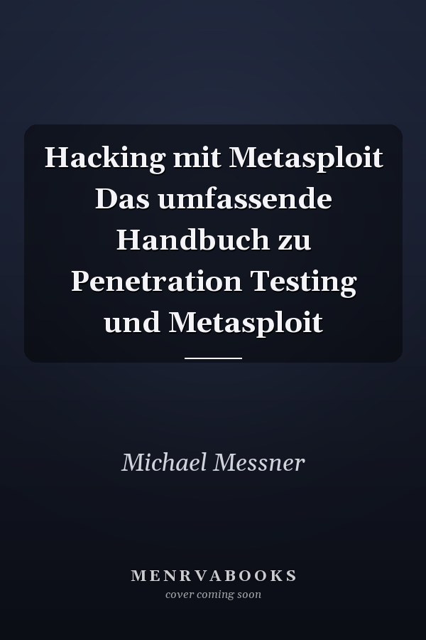 Hacking mit Metasploit Das umfassende Handbuch zu Penetration Testing und Metasploit