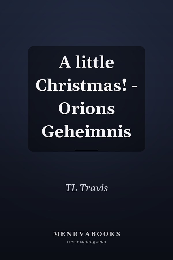 A little Christmas! - Orions Geheimnis