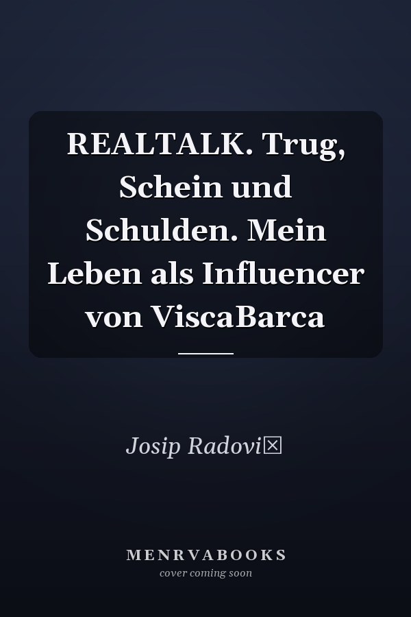 REALTALK. Trug, Schein und Schulden. Mein Leben als Influencer von ViscaBarca