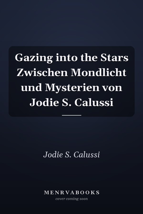 Gazing into the Stars Zwischen Mondlicht und Mysterien von Jodie S. Calussi