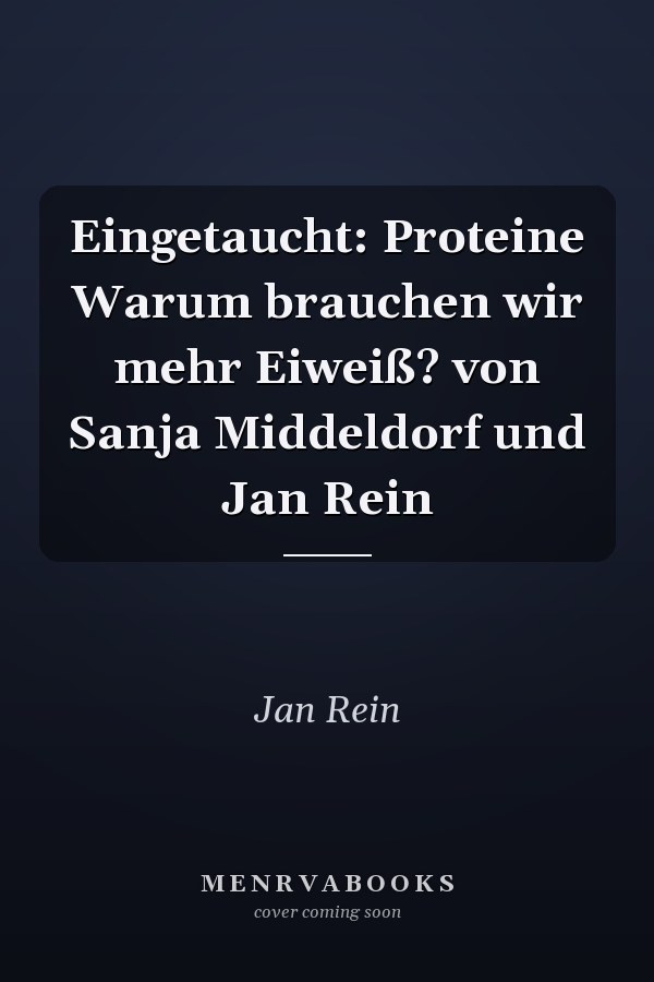 Eingetaucht: Proteine Warum brauchen wir mehr Eiweiß? von Sanja Middeldorf und Jan Rein