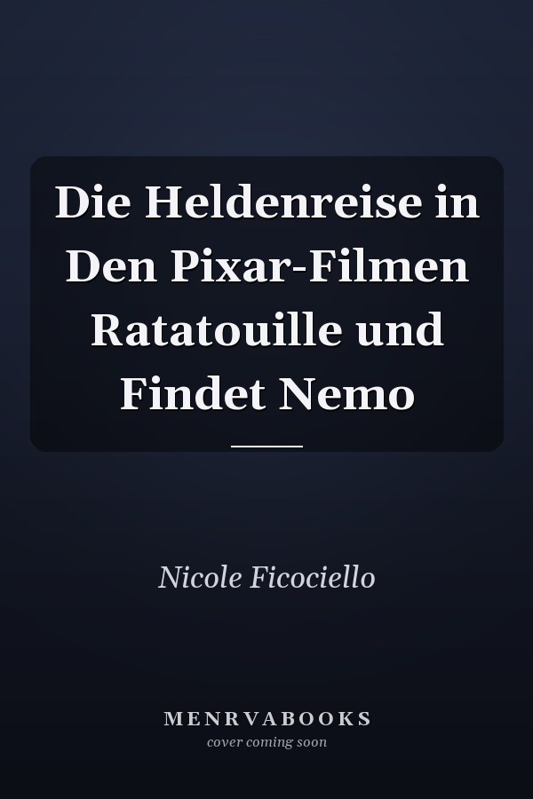 Die Heldenreise in Den Pixar-Filmen Ratatouille und Findet Nemo