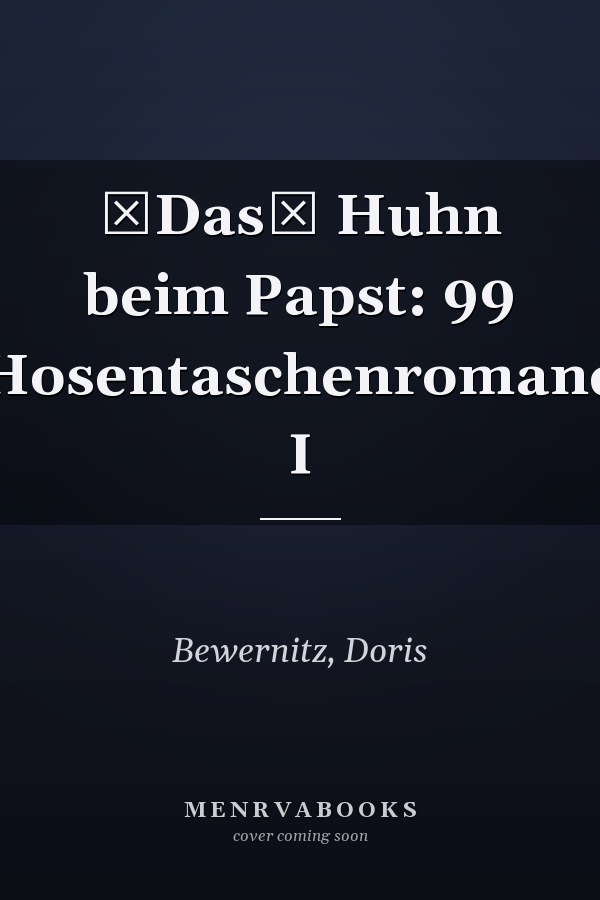 Das Huhn beim Papst: 99 Hosentaschenromane I