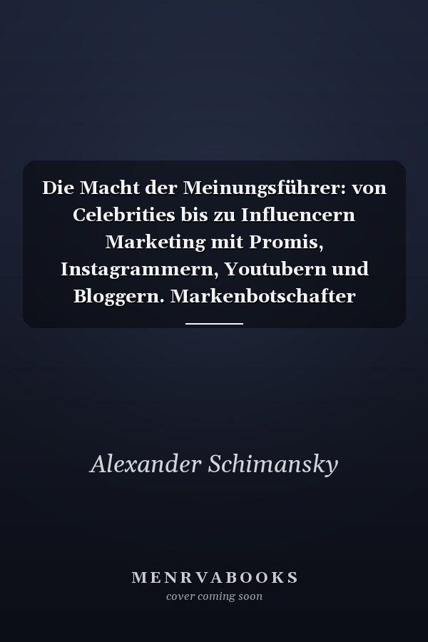 Die Macht der Meinungsführer: von Celebrities bis zu Influencern Marketing mit Promis, Instagrammern, Youtubern und Bloggern. Markenbotschafter finden, Kooperationen gestalten, Ziele erreichen!