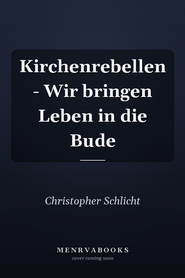 Kirchenrebellen - Wir bringen Leben in die Bude