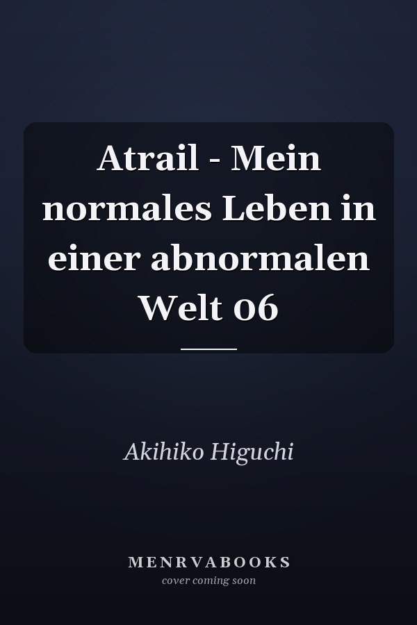 Atrail - Mein normales Leben in einer abnormalen Welt 06