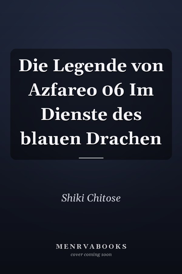 Die Legende von Azfareo 06 Im Dienste des blauen Drachen