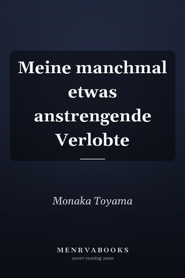 Meine manchmal etwas anstrengende Verlobte