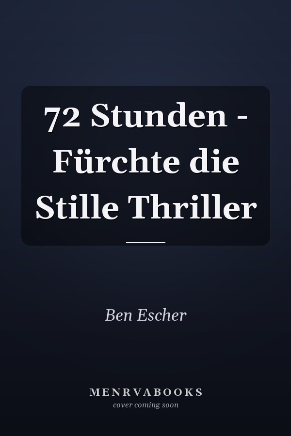 72 Stunden - Fürchte die Stille Thriller
