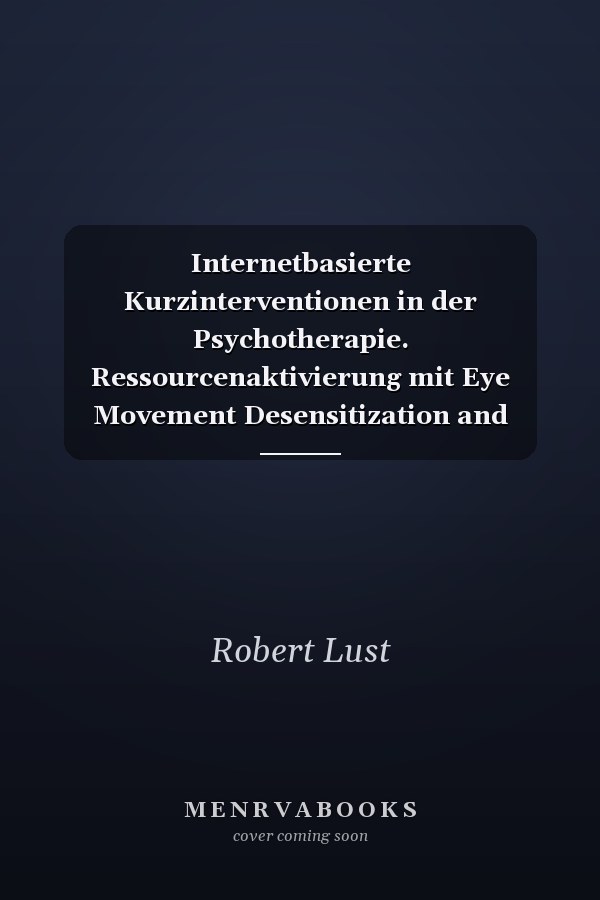 Internetbasierte Kurzinterventionen in der Psychotherapie. Ressourcenaktivierung mit Eye Movement Desensitization and Reprocessing (EMDR)