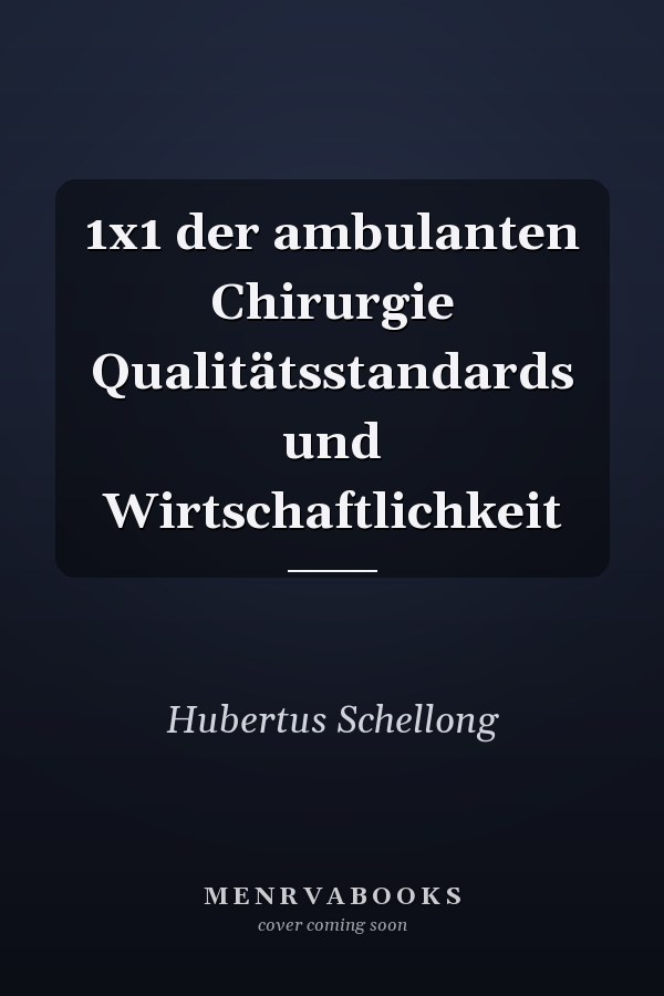 1x1 der ambulanten Chirurgie Qualitätsstandards und Wirtschaftlichkeit
