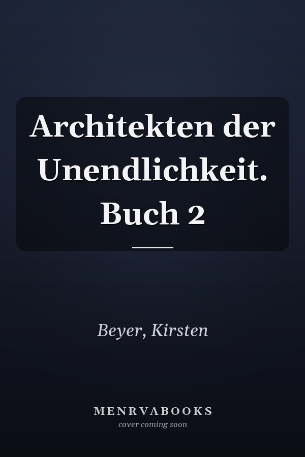 Architekten der Unendlichkeit. Buch 2